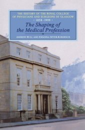 book The Shaping of the Medical Profession: The History of the Royal College of Physicians and Surgeons of Glasgow, Volume 2