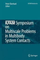 book IUTAM Symposium on Multiscale Problems in Multibody System Contacts: Proceedings of the IUTAM Symposium held in Stuttgart, Germany, February 20–23, 2006