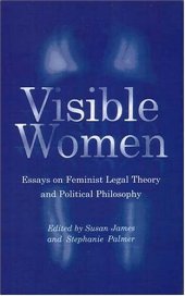 book Visible Women: Essays on Feminist Legal Theory and Political Philosophy