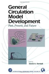 book General Circulation Model Development: Past, Present, and Future