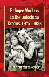 book Refugee Workers in the Indochina Exodus, 1975-1982