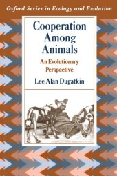 book Cooperation among Animals: An Evolutionary Perspective (Oxford Series in Ecology and Evolution)