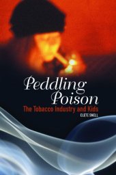 book Peddling Poison: The Tobacco Industry and Kids (Criminal Justice, Delinquency, and Corrections)