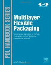 book Multilayer Flexible Packaging: Technology and Applications for the Food, Personal Care, and Over-the-Counter Pharmaceutical Industries (Plastics Design Library)