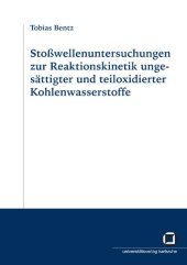 book Stoßwellenuntersuchungen zur Reaktionskinetik ungesättigter und teiloxidierter Kohlenwasserstoffe