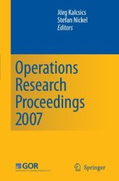 book Operations Research Proceedings 2007: Selected Papers of the Annual International Conference of the German Operations Research Society (GOR) Saarbrücken, September 5–7, 2007