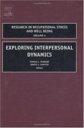 book Exploring Interpersonal Dynamics, Volume 4 (Research in Occupational Stress and Well Being) (Research in Occupational Stress and Well Being)