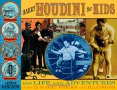 book Harry Houdini for Kids: His Life and Adventures with 21 Magic Tricks and Illusions