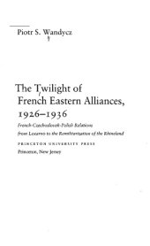 book The Twilight of French Eastern Alliances, 1926-1936: French-Czechoslovak-Polish Relations from Locarno to the Remilitarization of the Rhineland