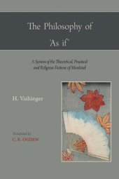 book The Philosophy of 'As if': A System of the Theoretical, Practical and Religious Fictions of Mankind