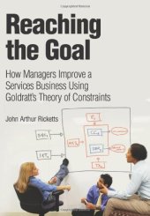 book Reaching The Goal: How Managers Improve a Services Business Using Goldratt's Theory of Constraints