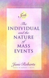 book The Individual and the Nature of Mass Events (A Seth Book)