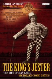 book The King's Jester: The Life of Dan Leno, Victorian Comic Genius