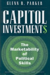 book Capitol Investments: The Marketability of Political Skills (Economics, Cognition, and Society)