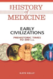 book The History of Medicine: Early Civilizations: Prehistoric Times to 500 C.E.