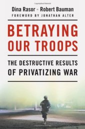 book Betraying Our Troops: The Destructive Results of Privatizing War