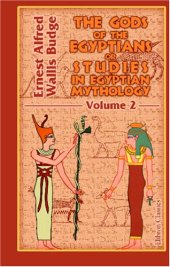 book The Gods of the Egyptians or Studies in Egyptian Mythology: Volume 2