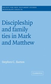 book Discipleship and Family Ties in Mark and Matthew (Society for New Testament Studies Monograph Series)