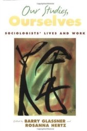 book Our Studies, Ourselves: Sociologists' Lives and Work