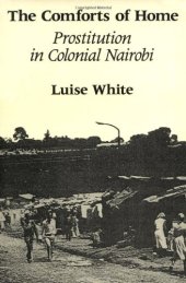 book The Comforts of Home: Prostitution in Colonial Nairobi