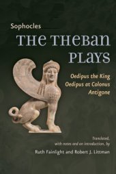 book The Theban Plays: Oedipus the King, Oedipus at Colonus, Antigone (Johns Hopkins New Translations from Antiquity)