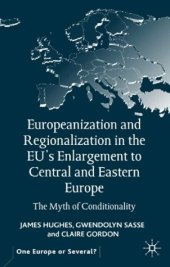 book Europeanization and Regionalization in the EU's Enlargement: The Myth of Conditionality (One Europe Or Several)