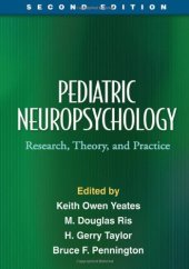 book Pediatric Neuropsychology, Second Edition: Research, Theory, and Practice (The Science and Practice of Neuropsychology)