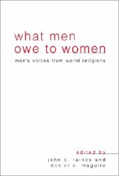 book What Men Owe to Women: Men's Voices from World Religions