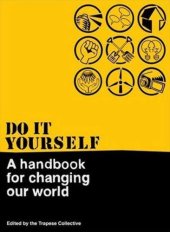 book Do It Yourself: A Handbook for Changing Our World