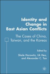 book Identity and Change in East Asian Conflicts: The Cases of China, Taiwan, and the Koreas