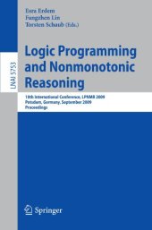 book Logic Programming and Nonmonotonic Reasoning: 10th International Conference, LPNMR 2009, Potsdam, Germany, September 14-18, 2009. Proceedings