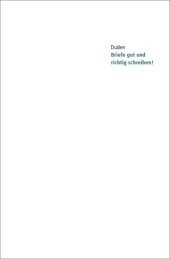 book Duden. Briefe gut und richtig schreiben!: Ratgeber fur richtiges und modernes Schreiben. Musterbriefe und Korrekturzeichen nach DIN; Hinweise fur das ... mit rund 47.000 Stichwortern, Register