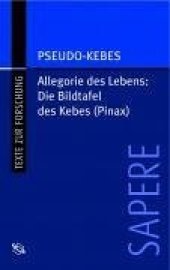 book Die Bildtafel des Kebes. Allegorie des Lebens, Griechisch und deutsch (SAPERE 8)