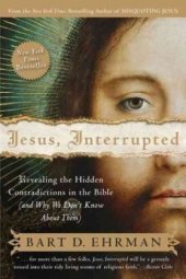 book Jesus, Interrupted: Revealing the Hidden Contradictions in the Bible (And Why We Don't Know About Them)