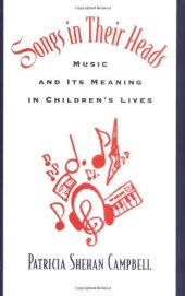 book Songs in Their Heads: Music and Its Meaning in Children's Lives