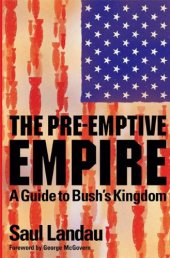 book The Pre-Emptive Empire: A Guide to Bush's Kingdom