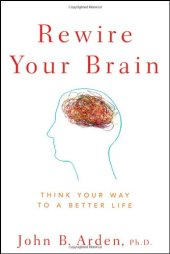 book Rewire Your Brain: Think Your Way to a Better Life