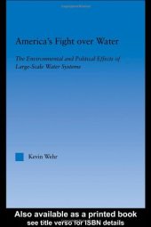 book America's Fight Over Water: The Environmental and Political Effects of Large-Scale Water Systems (American Popular History and Culture (Routledge (Firm)).)