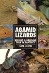 book Agamid Lizards: Keeping & Breeding Them in Captivity (Herpetology series)