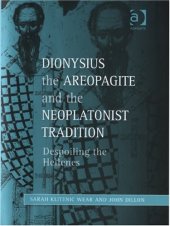 book Dionysius the Areopagite and the Neoplatonist Tradition (Ashgate Studies in Philosophy & Theology in Late Antiquity)