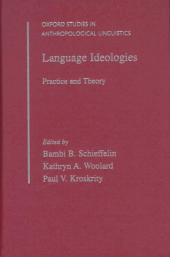 book Language Ideologies: Practice and Theory (Oxford Studies in Anthropological Linguistics, 16)