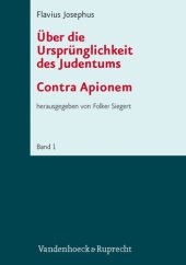 book Flavius Josephus: Uber die Ursprunglichkeit des Judentums (Contra Apionem). Band 1.