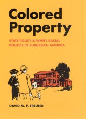 book Colored property: state policy and white racial politics in suburban America