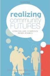 book Realizing Community Futures: A Practical Guide to Harnessing Natural Resources
