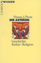 book Die Azteken. Geschichte - Kultur - Religion (Beck Wissen)