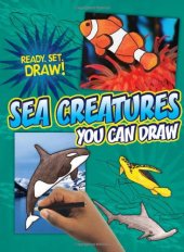 book Sea Creatures You Can Draw (Ready, Set, Draw!)