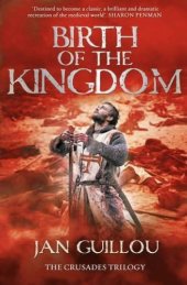 book Birth of the Kingdom (Book 3 of the Crusades Trilogy)