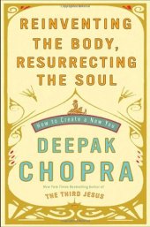 book Reinventing the Body, Resurrecting the Soul: How to Create a New You   