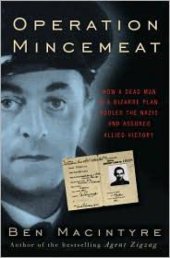 book Operation Mincemeat: How a Dead Man and a Bizarre Plan Fooled the Nazis and Assured an Allied Victory