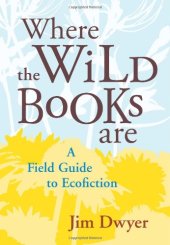 book Where the Wild Books Are: A Field Guide to Ecofiction